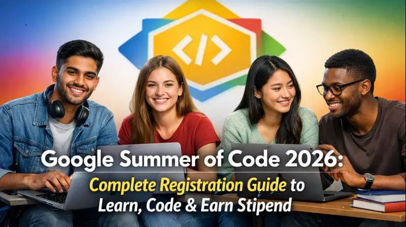 Google Summer of Code 2026: Complete Registration Guide to Learn, Code & Earn Stipend